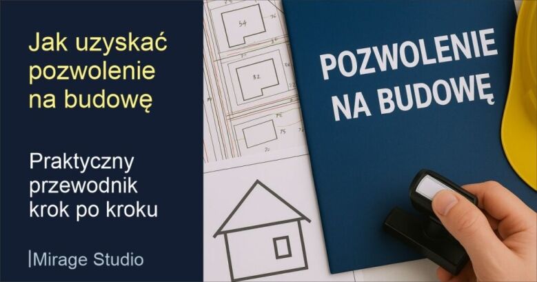 jak uzyskać pozwolenie na budowe